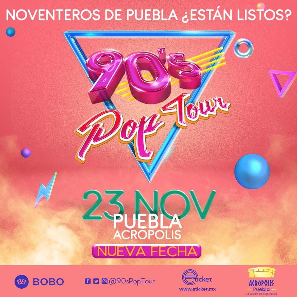 «EL 90´S POP TOUR REGRESA A PUEBLA MÁS IMPACTANTE QUE NUNCA»